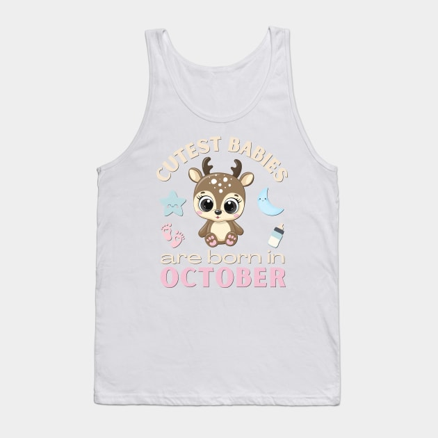 Cutest babies are born in October for October birhday girl womens cute deer Tank Top by BoogieCreates